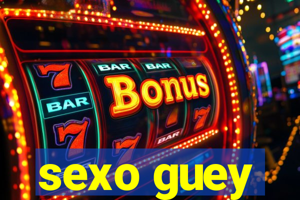 sexo guey